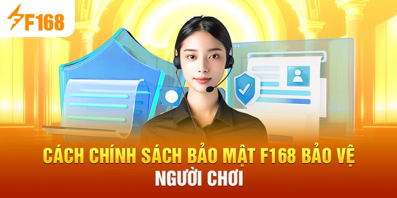 Cách Chính Sách Bảo Mật F168 bảo vệ người chơi