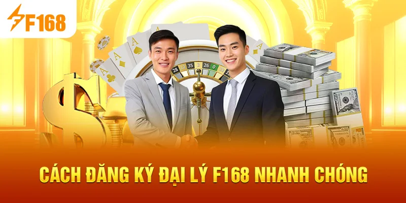 Cách đăng ký Đại Lý F168 nhanh chóng