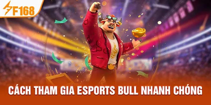 Cách tham gia Esports Bull nhanh chóng