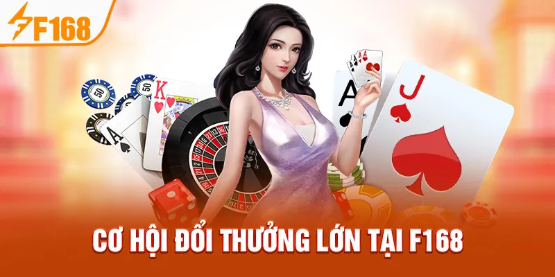 Cơ hội đổi thưởng lớn tại F168