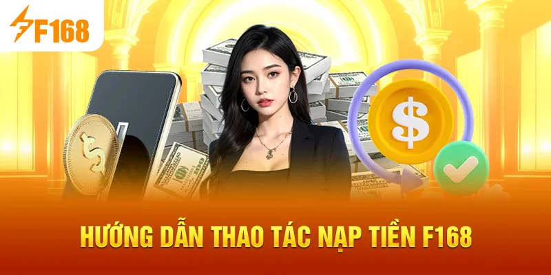 Hướng dẫn thao tác Nạp Tiền F168