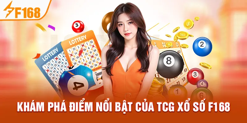 Khám phá điểm nổi bật của TCG Xổ Số F168