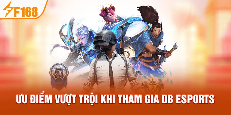 Ưu điểm vượt trội khi tham gia DB Esports