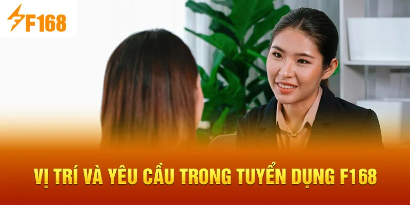 Vị trí và yêu cầu trong Tuyển Dụng F168