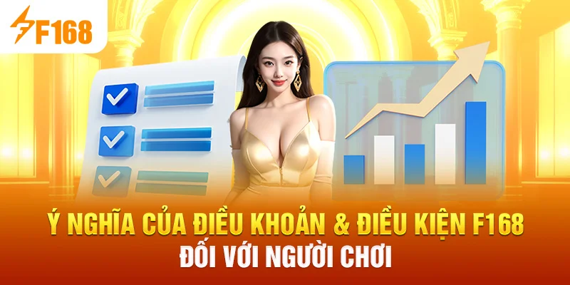 Ý nghĩa của Điều Khoản & Điều Kiện F168 đối với người chơi